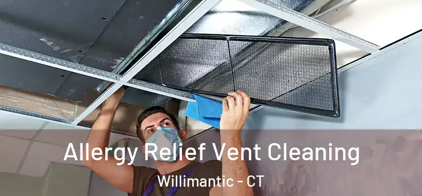  Allergy Relief Vent Cleaning Willimantic - CT