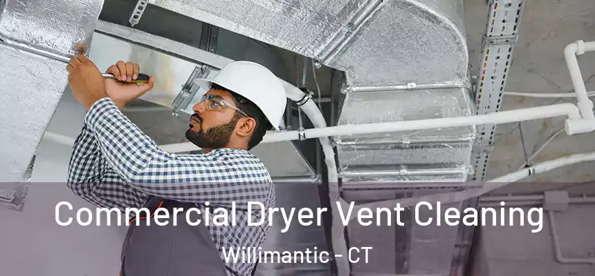  Commercial Dryer Vent Cleaning Willimantic - CT