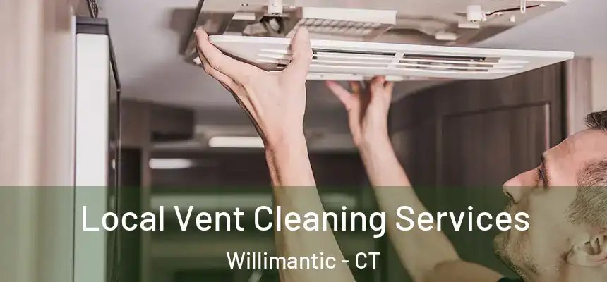  Local Vent Cleaning Services Willimantic - CT