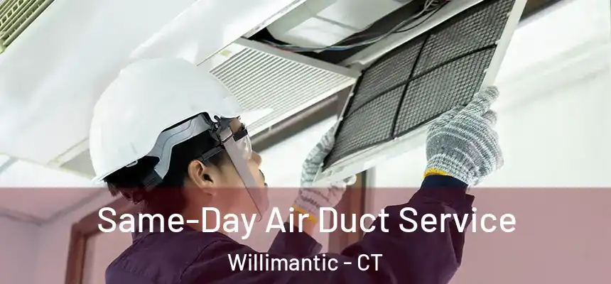  Same-Day Air Duct Service Willimantic - CT