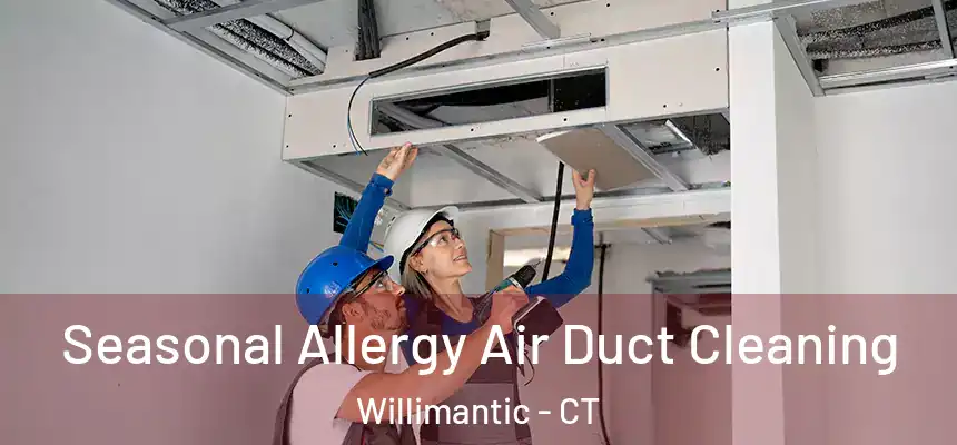  Seasonal Allergy Air Duct Cleaning Willimantic - CT